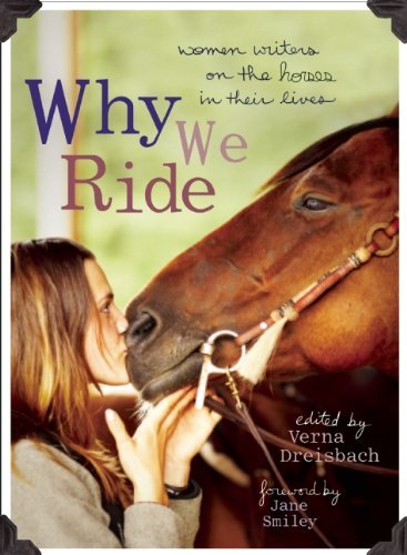 Why We Ride: Women Writers on the Horses in Their Lives