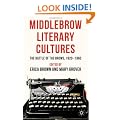 Middlebrow Literary Cultures: The Battle of the Brows, 1920-1960