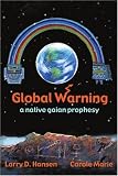 Global Warning: a native gaian prophesy