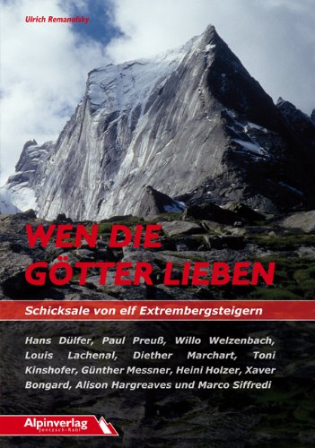 Alpinverlag Wen die G&ouml;tter lieben - Schicksale von elf Extrembergsteigern