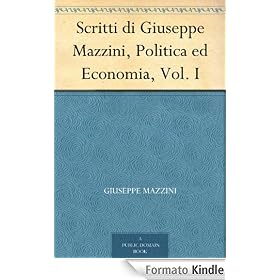 Scritti di Giuseppe Mazzini, Politica ed Economia, Vol. I
