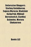 Produkt-Bild: Belarusian Bloggers: Siarhey Balakhonau, Evgeny Morozov, U?adzimir Katko?ski, Mikhail Doroshevich, Siarhiej Dubaviec, Maryna Shukyurava