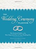 The Wedding Ceremony Planner: The Essential Guide to the Most Important Part of Your Wedding Day