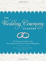The Wedding Ceremony Planner: The Essential Guide to the Most Important Part of Your Wedding Day