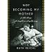 Not Becoming My Mother: and Other Things She Taught Me Along the Way