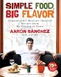 Simple Food, Big Flavor: Unforgettable Mexican-Inspired Recipes from My Kitchen to Yours