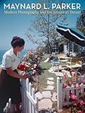 Maynard L. Parker : modern photography and the American dream