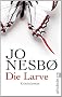 Die Larve: Harry Holes neunter Fall