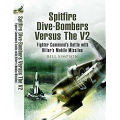 Spitfire Dive-Bombers Versus the V2: Fighter Command's Battle with Hitler's Mobile Missiles