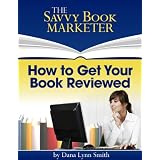How to Get Your Book Reviewed - Sell More Books by Using Reviews, Testimonials and Endorsements for Book Promotion