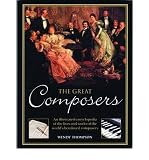 The great composers : an illustrated encyclopedia of the lives and works of the world's best-loved composers