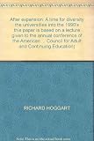 After expansion : a time for diversity : the universities into the 1990's : this paper is based on a lecture given to the annual conference of the American Association for Higher Education at Chicago 