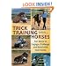 Trick Training for Horses: Fun Ways to Engage, Challenge, and Bond with Your Horse