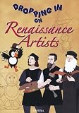Dropping in on Renaissance Artists