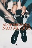 Ao Homem Que Não me Quis (Portuguese Edition)