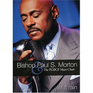 Bishop Paul S. Morton & The FGBCF Mass Choir: Let It Rain by 