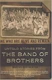 We Who Are Alive and Remain: Untold Stories from the Band of Brothers