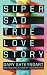Super Sad True Love Story