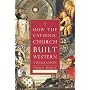 How the Catholic Church Built Western Civilization by Thomas E. Woods