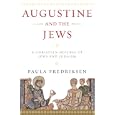 Augustine and the Jews: A Christian Defense of Jews and Judaism by  Paula Fredriksen