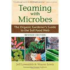 Teaming with Microbes: The Organic Gardener's Guide to the Soil Food Web