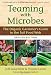Teaming with Microbes: The Organic Gardener's Guide to the Soil Food Web, Revised Edition