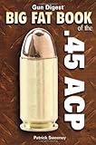 Gun Digest Big Fat Book of the .45 ACP (Gun Digest Book Of...) Knowing God: Walking through the Book of Books