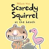 Scaredy Squirrel at the Beach