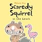Scaredy Squirrel at the Beach