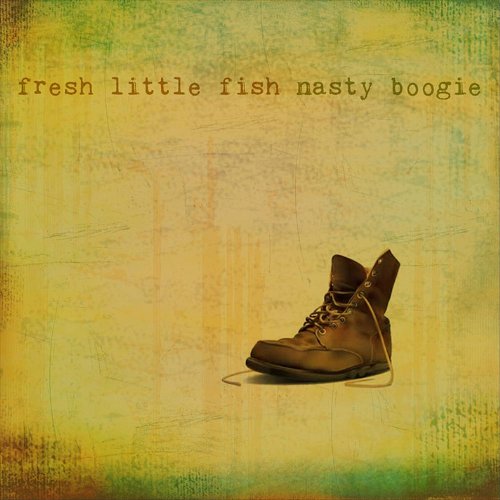Nasty Boogie - Fresh Little Fish - Zortam Music