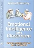Books : Emotional Intelligence in the Classroom: Creative Learning Strategies for 11 to 18 Year Olds