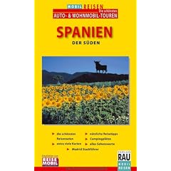 Spanien - Der S�den: Mobil Reisen: Touring mit Auto, Motorrad, Caravan, Wohnmobil. Andalusien und die Extremadura genie�en. ... Mobil Reisen Plus: Madrid City Guide