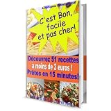 C'est bon, facile et pas cher ! d�couvrez 51 recettes � moins de 2 euros, pr�tes en 15 minutes.par Anne-Sophie Parmenthier
