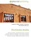 Pre-Islamic Arabia: Old South Arabian, Ancient North Arabian, Himyarite Kingdom, Qahtanite, Nabataeans, Proto-Semitic language, Aramaeans, Canaan, A'ad, ... Sabaeans, Hadhramaut, Kingdom of Awsan