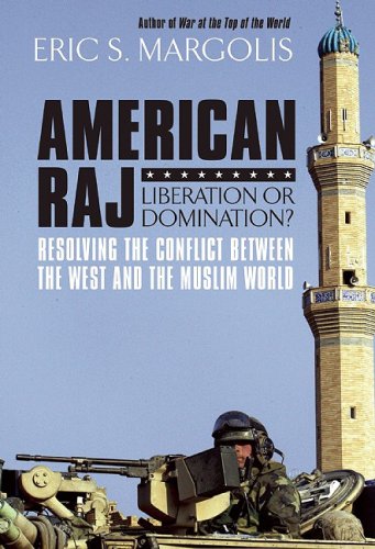American Raj: Liberation or Domination?: Resolving the Conflict Between the West and the Muslim World under War & Peace in The Books Store
