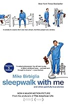 Sleepwalk with Me: and Other Painfully True Stories Sleepwalk with Me: and Other Painfully True Stories