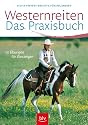Westernreiten - Das Praxisbuch: 13 &Uuml;bungen f&uuml;r Einsteiger