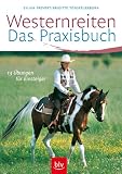 Westernreiten - Das Praxisbuch: 13 Uebungen fuer Einsteiger