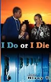 I Do or I Die