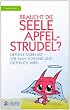 Braucht die Seele Apfelstrudel?: Gef�hle essen mit - Wie man schlank und gl�cklich wird