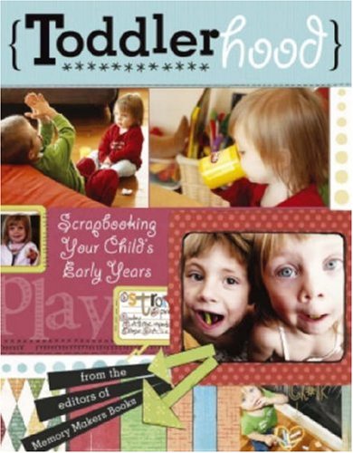 Toddlerhood: Scrapbooking Your Child's Early 