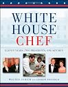 White House Chef: Eleven Years, Two Presidents, One Kitchen