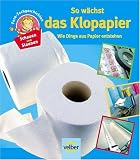 Schauen und Staunen 9. So w�chst das Klopapier: Wie Dinge aus Papier entstehen - 