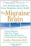 The Migraine Brain: Your Breakthrough Guide to Fewer Headaches, Better Health