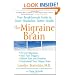 The Migraine Brain: Your Breakthrough Guide to Fewer Headaches, Better Health