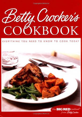 Big Red Betty Crocker's Cookbook: Everything You Need to Know to Cook TodayFrom Betty Crocker kitchens Big Red Betty Crocker's Cookbook: Everything You Need to Know to Cook TodayFrom Betty Crocker kitchens