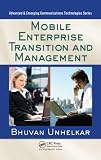 Mobile Enterprise Transition and Management (Advanced & Emerging Communications Technologies)