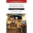 The Evolution of Library and Museum Partnerships: Historical Antecedents, Contemporary Manifestations, and Future Directions