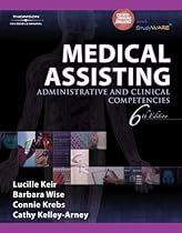 Bundle: Medical Assisting: Administrative and Clinical Competencies, 6th + Workbook Bundle: Medical Assisting: Administrative and Clinical Competencies, 6th + Workbook