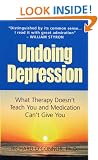 Undoing Depression: What Therapy Doesn't Teach You and Medication Can't Give You